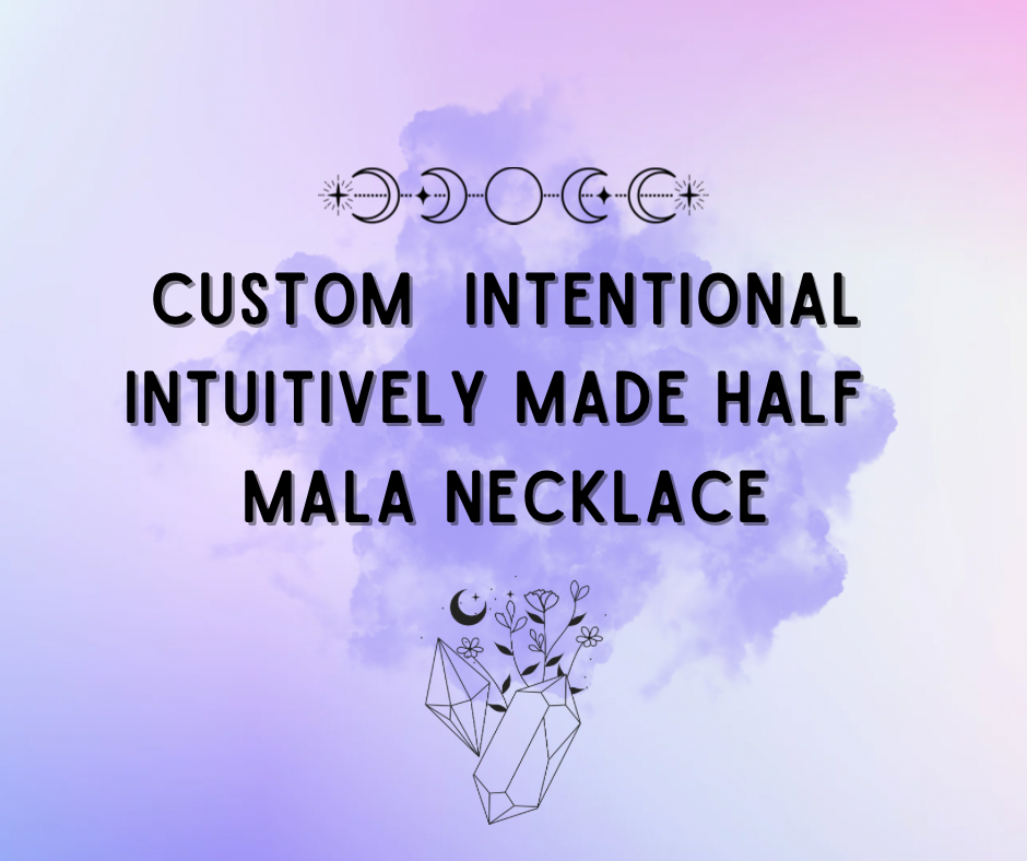 Custom Intentional Intuitive Crystal HALF Mala Necklace